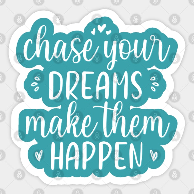 Chase your dreams Make them happen Positive Motivational And Inspirational Quotes Sticker by BoogieCreates